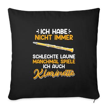 Hab nicht immer schlechte Laune spiele Klarinette - Sofakissenbezug 45 x 45 cm - Schwarz - Vorne
