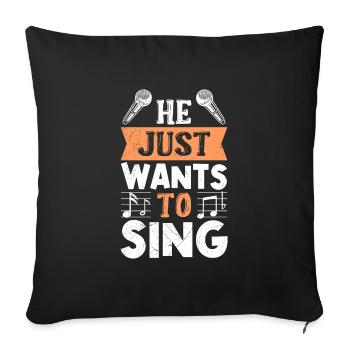 Singer He just wants to sing - Sofa pillowcase 17,3'' x 17,3'' (45 x 45 cm) - black - Front