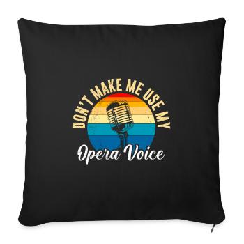 Lass mich nicht meine Oper Stimme benutzen singen - Sofakissenbezug 45 x 45 cm - Schwarz - Vorne
