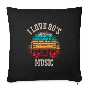 I love 80's music - Sofa pillowcase 17,3'' x 17,3'' (45 x 45 cm) - black - Front
