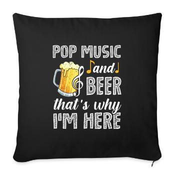 Musik Konzert Darum bin ich hier Bier und Schlager - Sofakissenbezug 45 x 45 cm - Schwarz - Vorne