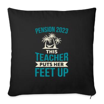 Pension 2023 this teacher puts her feet up - Sofa pillowcase 17,3'' x 17,3'' (45 x 45 cm) - black - Front