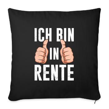 Rentner Spruch Bin in Rente 2023 - Sofakissenbezug 45 x 45 cm - Schwarz - Vorne