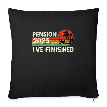 Pension 2023 I have finished Pensioner Pensioner - Sofa pillowcase 17,3'' x 17,3'' (45 x 45 cm) - black - Front