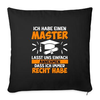 J’ai toujours raison d’avoir une maîtrise - Housse de coussin décorative 45 x 45 cm - noir - Devant