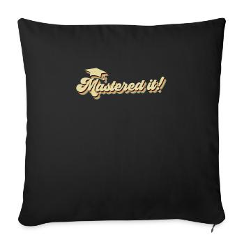 Mastered it! Master's degree Master's degree - Sofa pillowcase 17,3'' x 17,3'' (45 x 45 cm) - black - Front