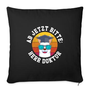 Ab jetzt heißt es Herr Doktor Doktortitel - Sofakissenbezug 45 x 45 cm - Schwarz - Vorne