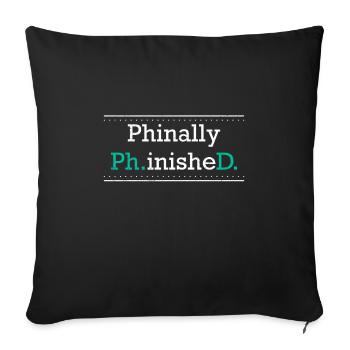 Phinally Phinished finally finished Ph.D PhD - Sofa pillowcase 17,3'' x 17,3'' (45 x 45 cm) - black - Front