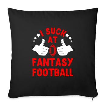 Fantasy Football Loser I suck at Fantasy Football - Sofa pillowcase 17,3'' x 17,3'' (45 x 45 cm) - black - Front