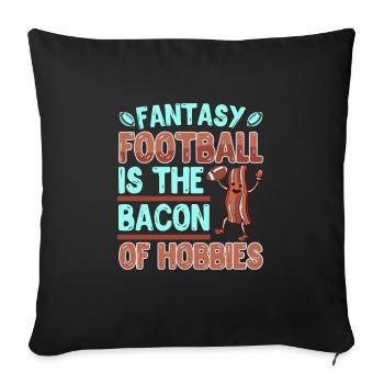 Fantasy Football is the Bacon of Hobbies - Sofakissenbezug 45 x 45 cm - Schwarz - Vorne