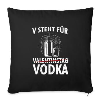 V steht für Vodka nicht Valentinstag - Sofakissenbezug 45 x 45 cm - Schwarz - Vorne