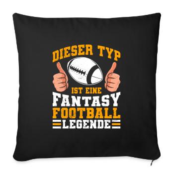 Dieser Typ ist eine Fantasy Football Legende - Sofakissenbezug 45 x 45 cm - Schwarz - Vorne