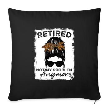 Retired-Not My Problem Anymore - Messy Bun - Sofa pillowcase 17,3'' x 17,3'' (45 x 45 cm) - black - Front