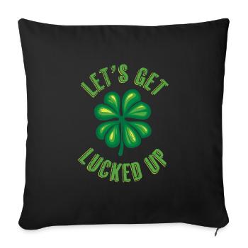 Let's get Lucked up Irland St Patrick's Day - Sofakissenbezug 45 x 45 cm - Schwarz - Vorne