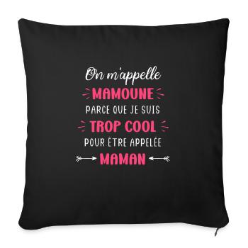 On m'appelle mamoune parce que trop cool maman - Housse de coussin décorative 45 x 45 cm - noir - Devant