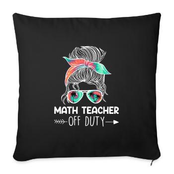 Teacher off duty Math teacher Math teacher - Sofa pillowcase 17,3'' x 17,3'' (45 x 45 cm) - black - Front