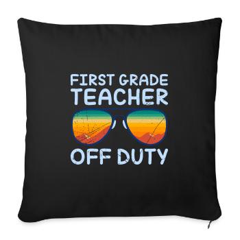 First Grade Class Teacher Off Duty Holiday Teacher - Sofa pillowcase 17,3'' x 17,3'' (45 x 45 cm) - black - Front