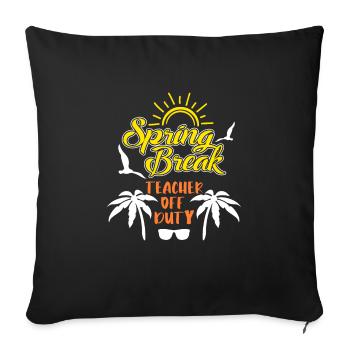 Semaine de relâche Enseignant en congé Vacances de printemps - Housse de coussin décorative 45 x 45 cm - noir - Devant