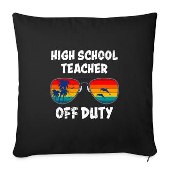High School Teacher off duty School Holiday Teacher - Sofa pillowcase 17,3'' x 17,3'' (45 x 45 cm) - black - Front