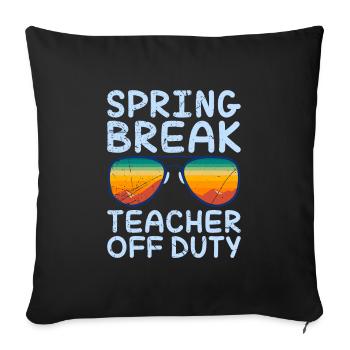 Spring Break Teacher off duty School Holiday Teacher - Sofa pillowcase 17,3'' x 17,3'' (45 x 45 cm) - black - Front