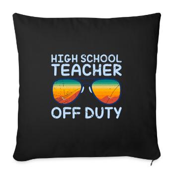 High School Teacher off duty School Holiday Teacher - Sofa pillowcase 17,3'' x 17,3'' (45 x 45 cm) - black - Front