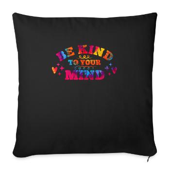 Be kind to your mind Mental Health - Sofa pillowcase 17,3'' x 17,3'' (45 x 45 cm) - black - Front