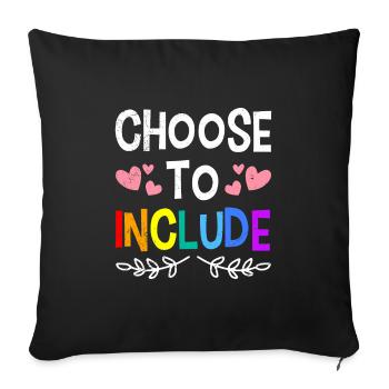 Choose to Include Awareness and Solidarity for - Sofa pillowcase 17,3'' x 17,3'' (45 x 45 cm) - black - Front