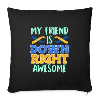 Down Syndrom Freund ist Down Right Awesome - Sofakissenbezug 45 x 45 cm - Schwarz - Vorne