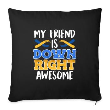 Down Syndrom Freund ist Down Right Awesome - Sofakissenbezug 45 x 45 cm - Schwarz - Vorne