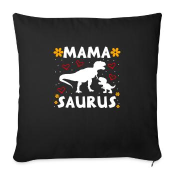 Mamasaurus Muttertag Mama Dinosaurier Mama Saurus - Sofakissenbezug 45 x 45 cm - Schwarz - Vorne