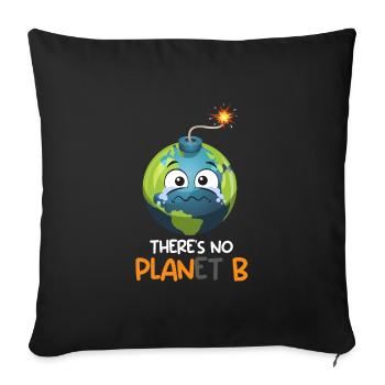 There is no Planet B Environmental Protection Mission Earth - Sofa pillowcase 17,3'' x 17,3'' (45 x 45 cm) - black - Front