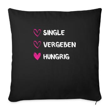 Hungrige Single Frau Single Damen - Sofakissenbezug 45 x 45 cm - Schwarz - Vorne