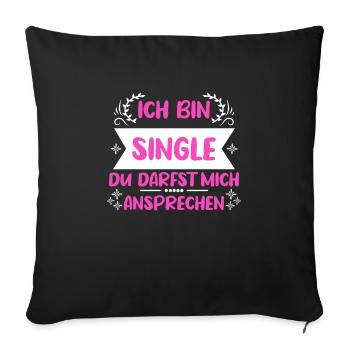 Ich bin single du darfst mich ansprechen Single - Sofakissenbezug 45 x 45 cm - Schwarz - Vorne