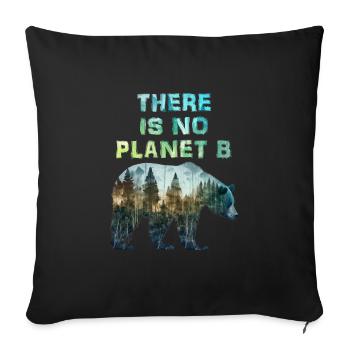There is no Planet B Environmental Protection Earth Day - Sofa pillowcase 17,3'' x 17,3'' (45 x 45 cm) - black - Front