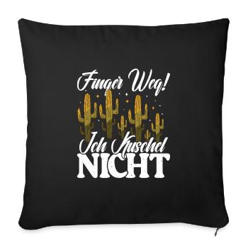 Finger weg! Ich kuschel nicht Kaktusliebhaber - Sofakissenbezug 45 x 45 cm - Schwarz - Vorne