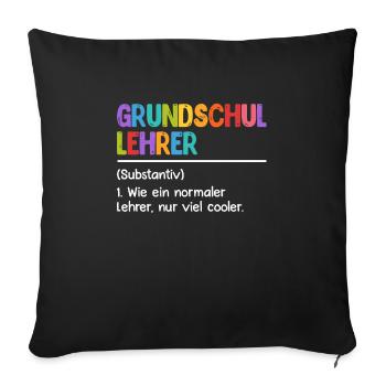 Grundschullehrer Ein normaler Lehrer nur cooler - Sofakissenbezug 45 x 45 cm - Schwarz - Vorne