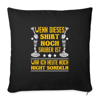 Sondeln Wenn dieses Shirt sauber ist Sondengänger - Sofakissenbezug 45 x 45 cm - Schwarz - Vorne