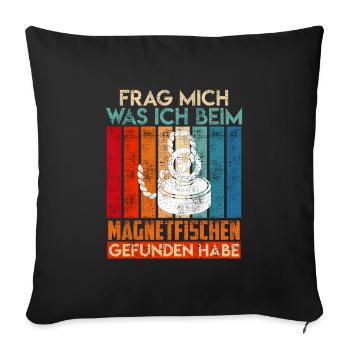 Magnetfischer Frag mich was ich beim Magnetfischen - Sofakissenbezug 45 x 45 cm - Schwarz - Vorne