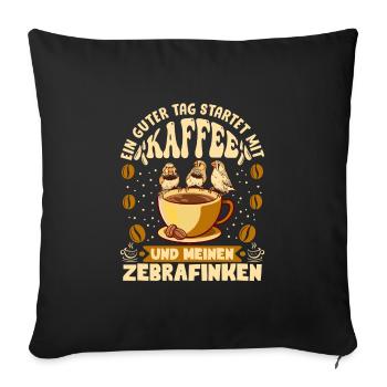 Ein guter Tag startet mit Kaffee Fan Zebrafink - Sofakissenbezug 45 x 45 cm - Schwarz - Vorne