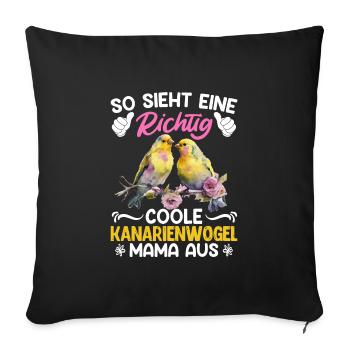 Vogelliebhaber That´s how cool Canarien Mama looks - Sofakissenbezug 45 x 45 cm - Schwarz - Vorne