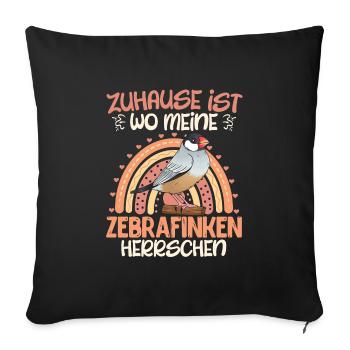 Zuhause ist wo meine Zebra Finken herrschen - Sofakissenbezug 45 x 45 cm - Schwarz - Vorne