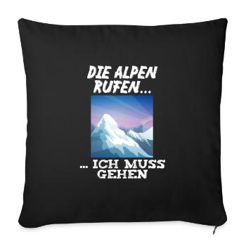 Die Alpen rufen ich muss gehen - Sofakissenbezug 45 x 45 cm - Schwarz - Vorne