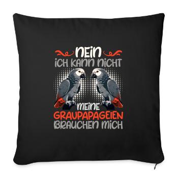 Ich kann nicht, mein Graupapagei braucht mich - Sofakissenbezug 45 x 45 cm - Schwarz - Vorne