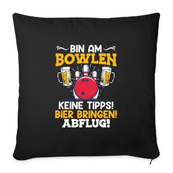 Bowlingspieler Bin am Bowlen Bier bringen! Bowler - Sofakissenbezug 45 x 45 cm - Schwarz - Vorne