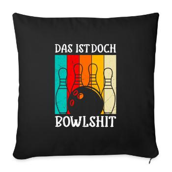 Bowling Das ist doch Bowlshit lustiges Bowling - Sofakissenbezug 45 x 45 cm - Schwarz - Vorne