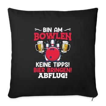 Bowlingspieler Bin am Bowlen Bier bringen! Bowler - Sofakissenbezug 45 x 45 cm - Schwarz - Vorne