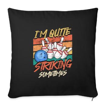Bowlingspieler Quiet Striking Sometimes Bowling - Sofakissenbezug 45 x 45 cm - Schwarz - Vorne