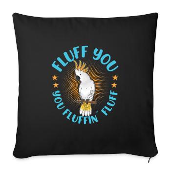 Kakadu Vogel Fluff you you Fluffin´ Fluff Kakadus - Sofakissenbezug 45 x 45 cm - Schwarz - Vorne