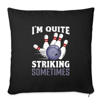 Bowling Strike I ́m Quite Striking Sometimes - Sofa pillowcase 17,3'' x 17,3'' (45 x 45 cm) - black - Front
