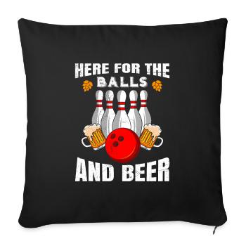 Bowling Here for the Balls and Beer Bierfan - Sofa pillowcase 17,3'' x 17,3'' (45 x 45 cm) - black - Front